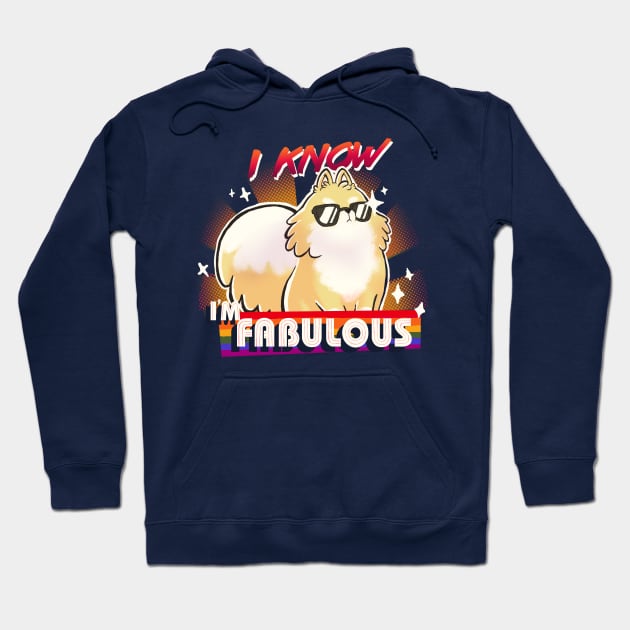 We are fabulous - Cute Pomeranian Dog - B*tch please - I know I'm fabulous Hoodie by BlancaVidal